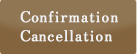 Confirmation Cancellation