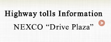 Highway tolls Information NEXCO “Drive Plaza”